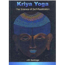 Kriya Yoga The Science of Self - Realization